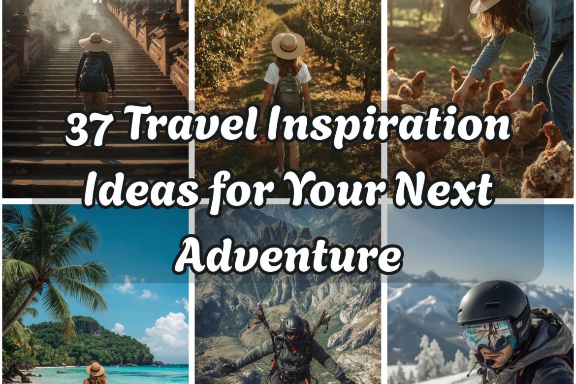 Travel Inspiration Ideas for Your Next Adventure