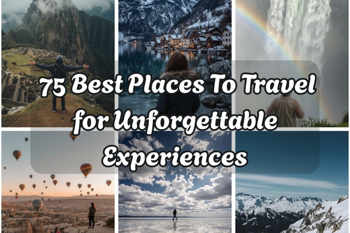 Best Places To Travel for Unforgettable Experiences